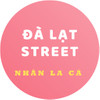 ĐÀ LẠT STREET (NHÂN LA CÀ)