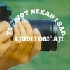 TV ZIVOT NEKAD I SAD (LJUDI I OBICAJI) TV ZIVOT NEKAD I SAD (LJUDI I OBICAJI)
