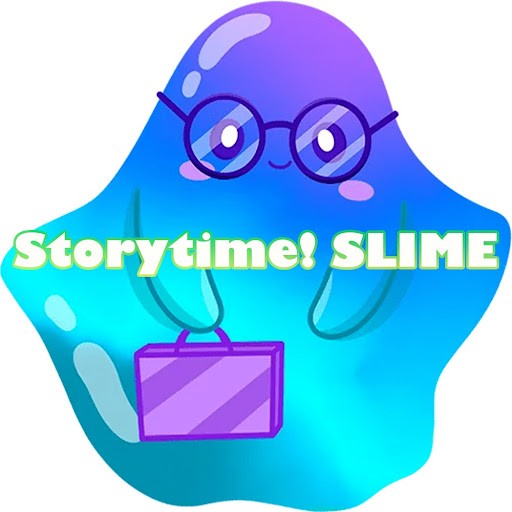 Storytime! SLIME Storytime! SLIME