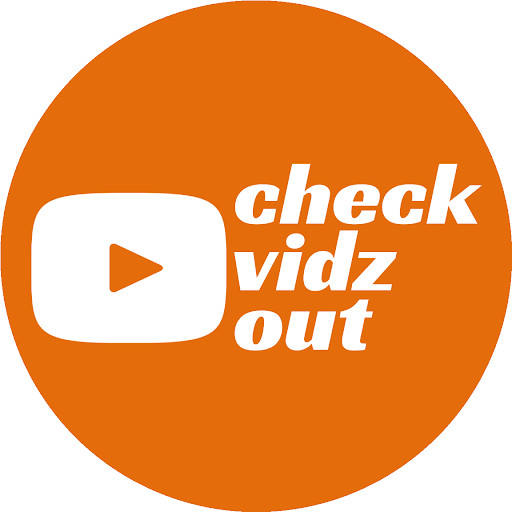 CHECK VIDZ OUT CHECK VIDZ OUT