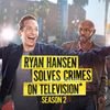 Ryan Hansen Solves Crimes on Television*