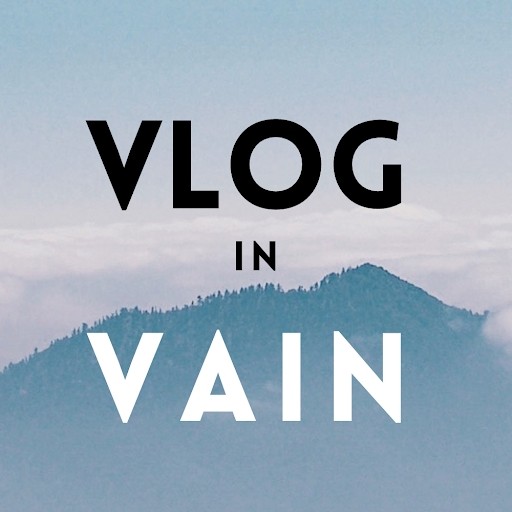 Vlog in Vain Vlog in Vain