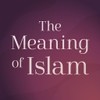 The Meaning Of Islam