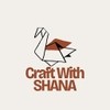 Craft With SHANA
