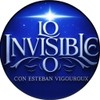 Lo Invisible con Esteban Vigouroux Lo Invisible con Esteban Vigouroux