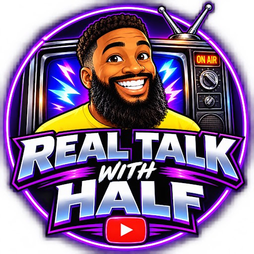 Real Talk with Half Real Talk with Half