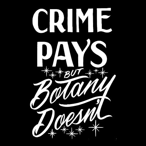 Crime Pays But Botany Doesn't Crime Pays But Botany Doesn't