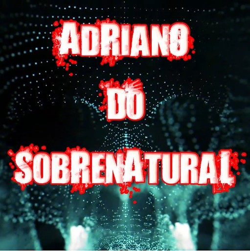 Adriano Do Sobrenatural Adriano Do Sobrenatural